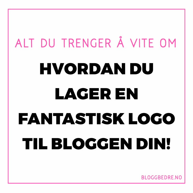 Hvordan du lager en fantastisk logo til bloggen din!
