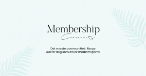 Membership Community - medlemsportal for deg som driver medlemsportal