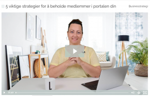 5 viktige strategier for å beholde medlemmer i portalen din