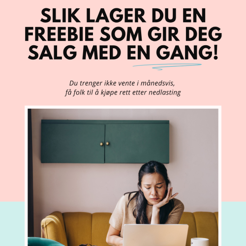 Slik lager du en freebie som gir deg salg med en gang!